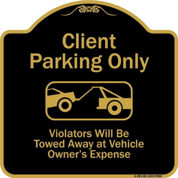 Designer Series-Client Parking Violators Will Be Towed Away Owner Expe, 18" L, 18" H, BG-1818-9988